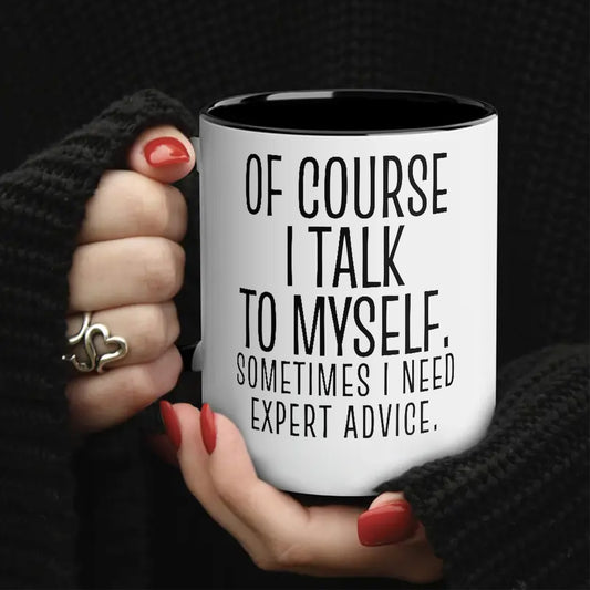 Of Course I Talk to Myself Coffee Mug Gift for Career Women